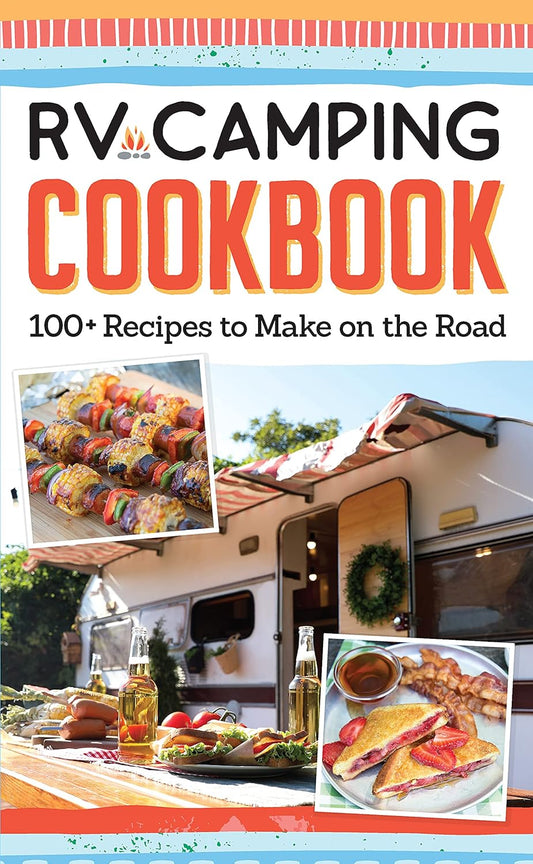 RV Camping Cookbook: 100+ Recipes to Make on the Road (Fox Chapel Publishing) Camper Kitchen Recipes for Breakfast, Sides, Appetizers, Mains, Snacks, Desserts, 15 Varieties of S'Mores, and More
